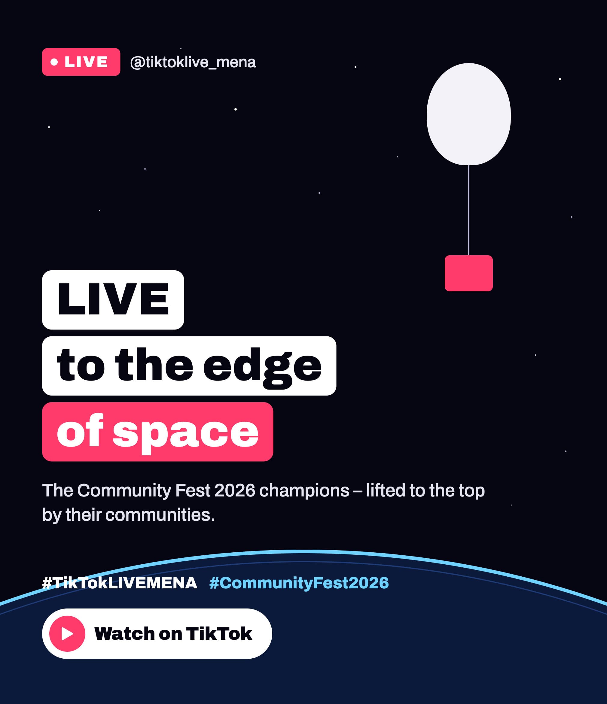 LIVE to the edge of space – TikTok Community Fest 2026 LIVE to the edge of space – TikTok LIVE MENA Community Fest 2026 champions send a weather balloon into the stratosphere